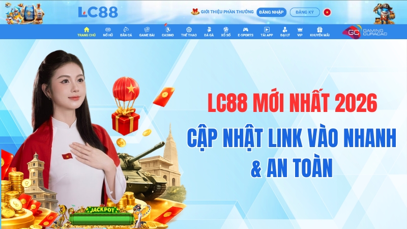 LC88 Mới Nhất 2026 – Cập Nhật Link Vào Nhanh & An Toàn